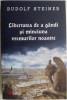 Libertatea de a gandi si minciuna vremurilor noastre - Rudolf Steiner, Spiritualitate si Ezoterism