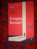 Drumul Rusiei / Ambasador la Moscova - Rudiger von Fritsch // 448 pagini