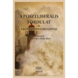 A posztliber&aacute;lis fordulat &eacute;s a konzervativizmus j&ouml;vője