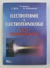 Electrotermie si Electrotehnologii Vol. II - Electrotehnologii, I. Sora &amp; N. Golovanov, 1999, Editura Tehnica, Mecanica Tehnica