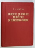 PROCESE SI APARATE PRINCIPALE IN TEHNOLOGIA CHIMICA de A.G. CASATCHIN , 1953, PREZINTA URME DE UZURA