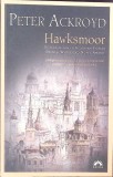 Hawksmoor - Peter Ackroyd, Leda, 2010, Romana, Roman, Paperback