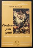 VINDECAREA, EFECT AL CREDINTEI. VINDECARE PRIN SPIRIT &ndash;&nbsp;Felicia Munteanu 170 pag