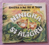 Povestea a doi pui de tigru, numiti Ninigra si Aligru. Ilustratii de Ligia Macovei. Editura Tineretului, 1969 - Nina Cassian