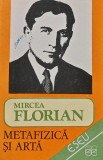 Cumpara ieftin Metafizica si arta - 1992 - Mircea Florian (xx772)