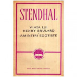 Stendhal - Viata lui Henry Brulard - Amintiri Egotiste - 114521