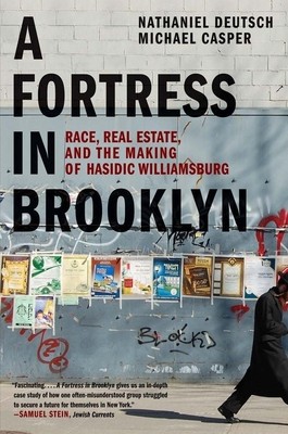 A Fortress in Brooklyn: Race, Real Estate, and the Making of Hasidic Williamsburg foto