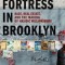 A Fortress in Brooklyn: Race, Real Estate, and the Making of Hasidic Williamsburg