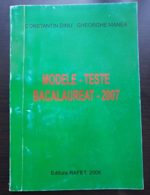 Matematică. Modele - Teste BACALUREAT 2007 - Constantin Dinu, Gheorghe Manea foto