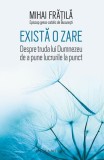 Există o zare - Paperback brosat - Mihai Frăţilă - Humanitas