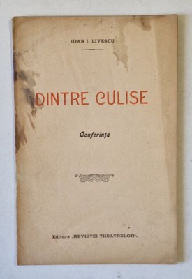 DINTRE CULISE , CONFERINTA de IOAN I. LIVESCU foto