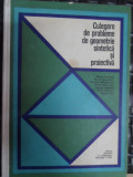 Culegere De Probleme De Geometrie Sintetica Si Proiectiva - Colectiv ,548404