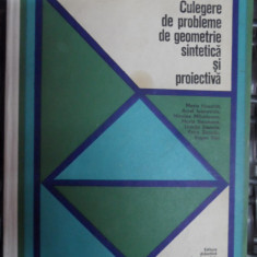 Culegere De Probleme De Geometrie Sintetica Si Proiectiva - Colectiv ,548404