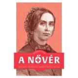 A nőv&eacute;r - Kossuth Zsuzsanna reg&eacute;nyes &eacute;letrajza - Ber&eacute;nyi Anna
