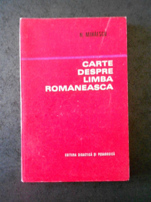 Nicolae Mihaescu - Carte despre limba romaneasca foto