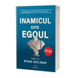 Inamicul este egoul - Paperback brosat - Ryan Holiday - Act și Politon