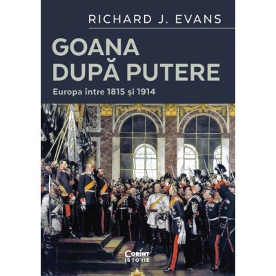 Goana dupa putere. Europa intre 1815 si 1914, Richard J. Evans foto