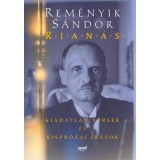 Rian&aacute;s - Kiadatlan versek &eacute;s kispr&oacute;zai &iacute;r&aacute;sok - Rem&eacute;nyik S&aacute;ndor