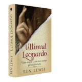 Ultimul Leonardo. Viata secreta a celei mai scumpe picturi din lume - Ben Lewis