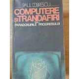 COMPUTERE SI TRANDAFIRI SAU PARADOXURILE PROGRESULUI-PAUL DOBRESCU-187156