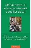 Sfaturi pentru o educatie ortodoxa a copiilor de azi - Ioan Gura de Aur