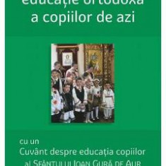 Sfaturi pentru o educatie ortodoxa a copiilor de azi - Ioan Gura de Aur