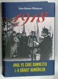 1918, ANUL PE CARE DUMNEZEU L-A DARUIT ROMANILOR de IOAN AVRAM MURESEAN, 2018