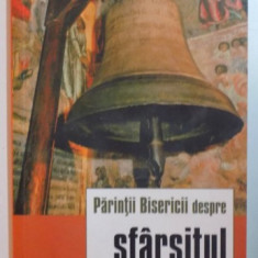 PARINTII BISERICII DESPRE SFARSITUL LUMII ANTOLOGIE ALCATUITA de IEROMONAH BENEDICT STANCU , EDITIA A DOUA REVIZUITA SI ADAUGITA , 2009