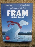 Aventurile lui Fram, ursul polar. Cartea a 2-a - Autori: Adrian Barbu, Alexandra Abagiu