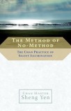 The Method of No-Method: The Chan Practice of Silent Illumination