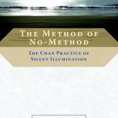 The Method of No-Method: The Chan Practice of Silent Illumination