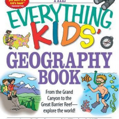 The Everything Kids' Geography Book: From the Grand Canyon to the Great Barrier Reef - Explore the World!