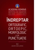 Indreptar ortografic, ortoepic, morfologic si de punctuatie