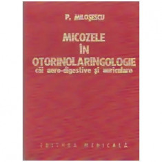 P. Milosescu - Micozele in otorinolaringologie - cai aero-digestive si auriculare - 109784 foto