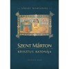 Szent M&aacute;rton, Krisztus katon&aacute;ja - S&aacute;ghy Marianne