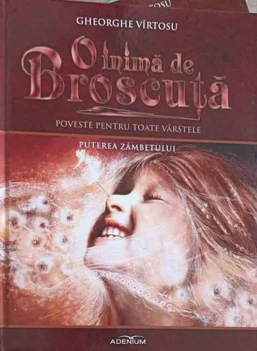 O INIMA DE BROSCUTA: POVESTE PENTRU TOATE VARSTELE VOL.10 PUTEREA ZAMBETULUI-GHEORGHE VIRTOSU-166338