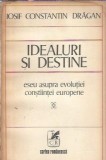Idealuri si destine. Eseu asupra evolutiei constiintei europene - Iosif Constantin Dragan