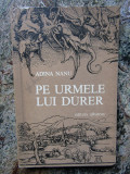 Pe urmele lui Durer - ADINA NANU