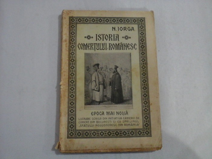 ISTORIA COMERTULUI ROMANESC * EPOCA MAI NOUA (1925) - N. IORGA