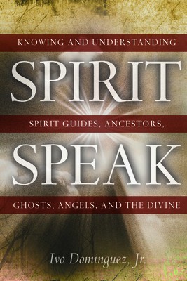 Spirit Speak: Knowing and Understanding Spirit Guides, Ancestors, Ghosts, Angels, and the Divine foto