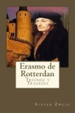 Erasmo de Rotterdan: Triunfo y Tragedia