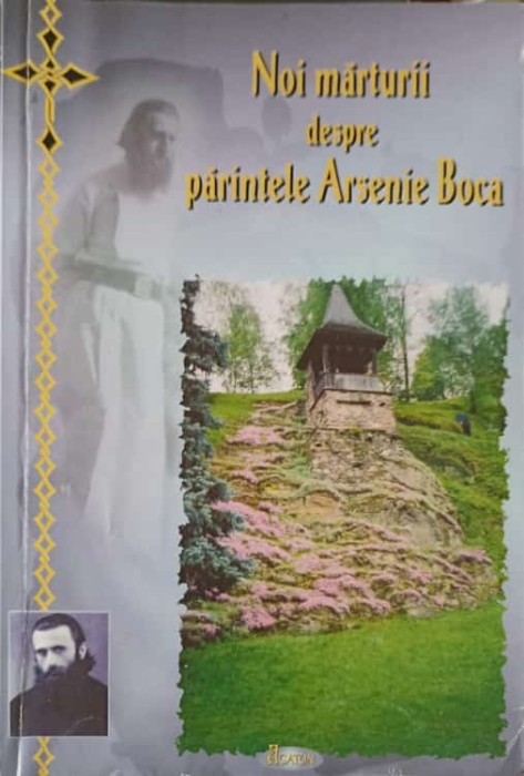 NOI MARTURII DESPRE PARINTELE ARSENIE BOCA-EDITIE INGRIJITA DE IOAN CISMILEANU-255788