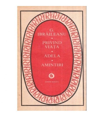 Garabet Ibraileanu - Privind viata - Adela - Amintiri - 119037