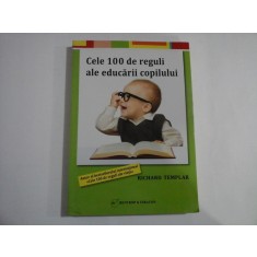 Cele 100 de reguli ale educarii copilului - Richard TEMPLAR