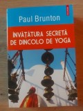 Invatatura secreta de dincolo de yoga- Paul Brunton