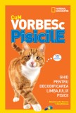 Cumpara ieftin Cum vorbesc pisicile. Ghid pentru decodificarea limbajului pisicii