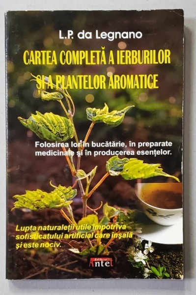 CARTEA COMPLETA A IERBURILOR SI A PLANTELOR AROMATICE de L. P. DA LEGNANO , ANII &#039;2000