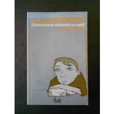 ADELE FABER - COMUNICAREA EFICIENTA CU COPIII * ACASA SI LA SCOALA