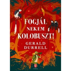 Fogj&aacute;l nekem kolobuszt! - Gerald Durrell