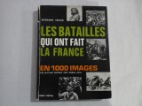 LES BATAILLES QUI ONT FAIT LA FRANCE - BERNARD ISELIN
